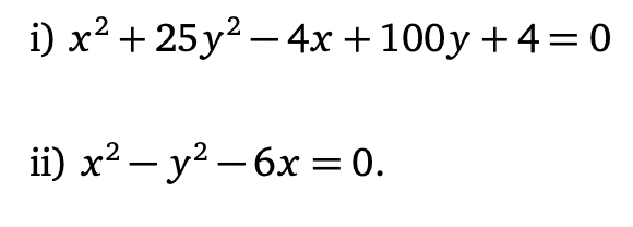 i) x² + 25 y? – 4x + 100y +4= 0
-
i) x2 — у? — 6х — 0.
|
