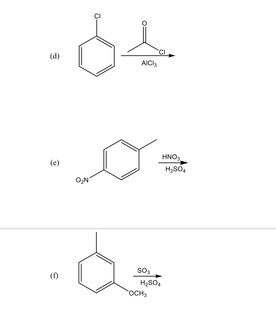 (d)
AICI3
HNO3.
(e)
H2SO4
O2N
SO3
(f)
H2SO4
OCH3
