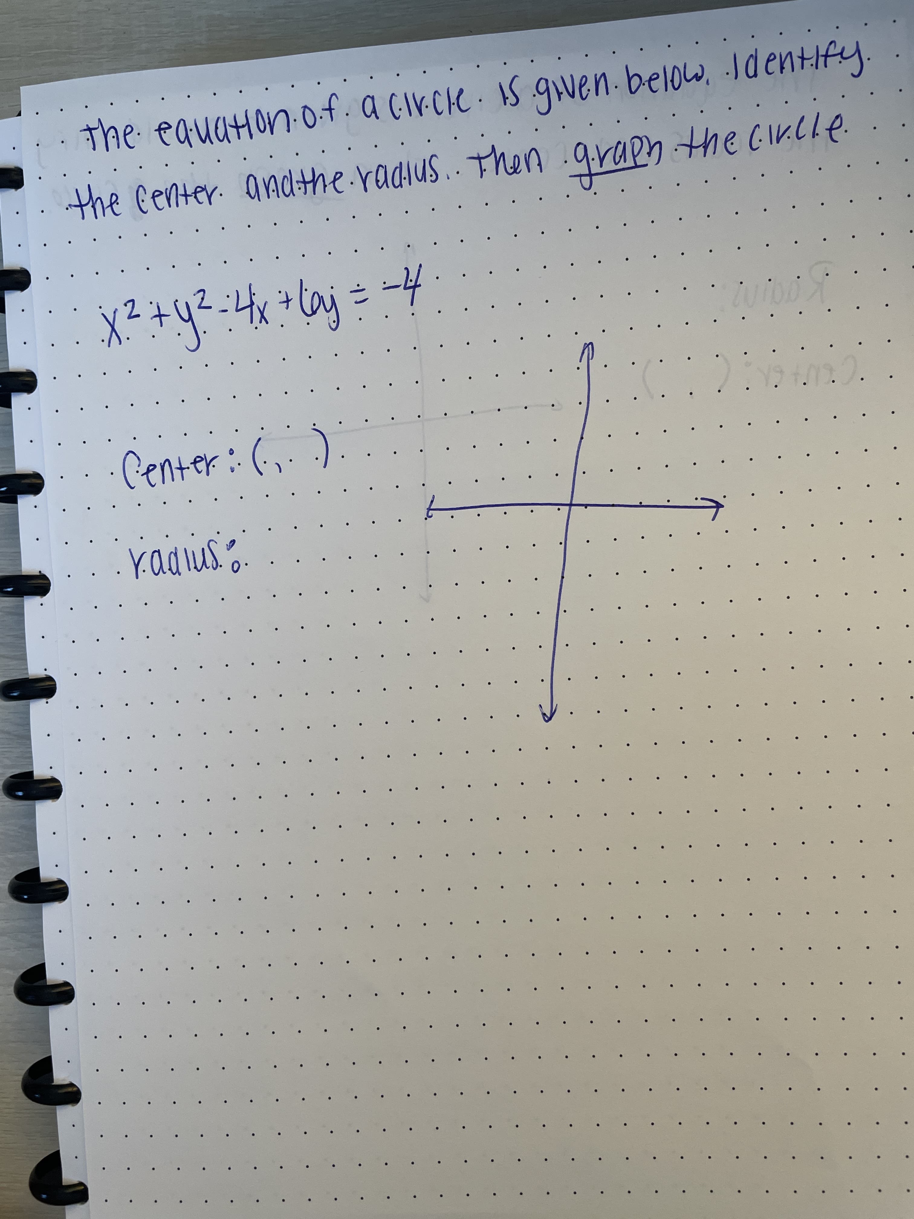 The equaton-of. a cIr.cie
gwen.below,.IdenHify.
the Center. andthe radius.. Then
9raph the Cikcle.
