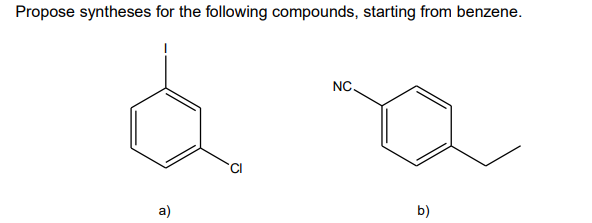 Propose syntheses for the following compounds, starting from benzene.
NC
a)
b)
