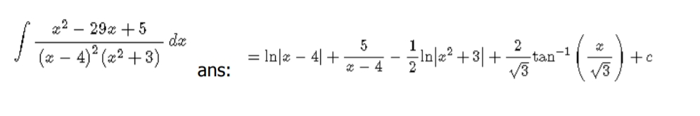 JTe - 4)° (2? +3)
x2 – 29x +5
da
1
= In|2 – 4| +
-tan-1
V3
+c
ans:
* - 4
+ |8+ ;2|u
