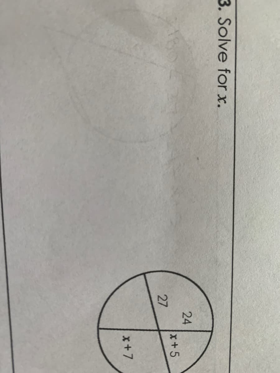 3. Solve for x.
24
x+5
27
x+7
