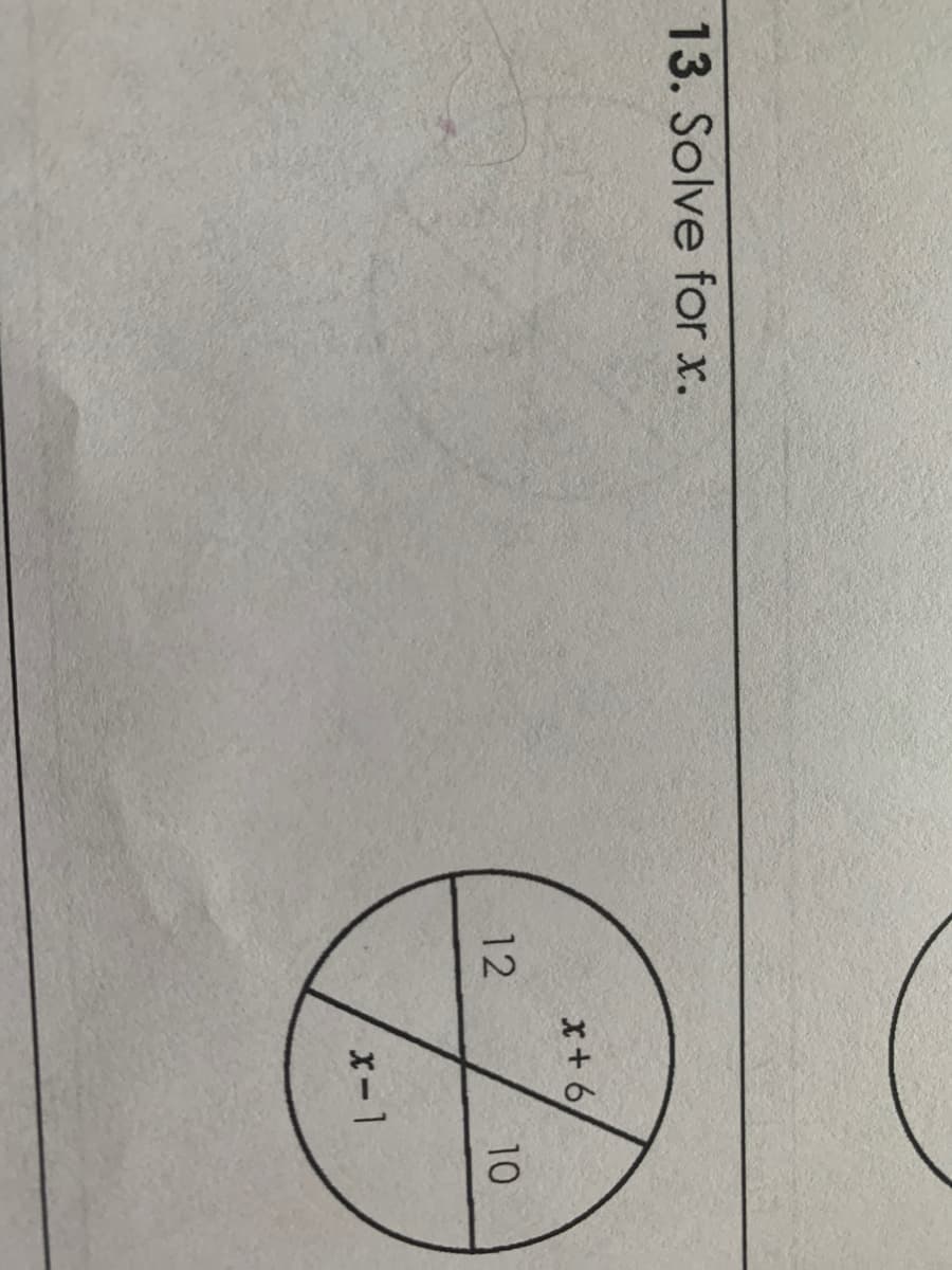 13. Solve for x.
x+ 6
12
10
x-1
