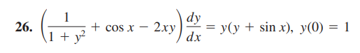 26.
1
+ №²
+ cos x
-
dy
2xy =
dx
y(y + sin x), y(0) = 1