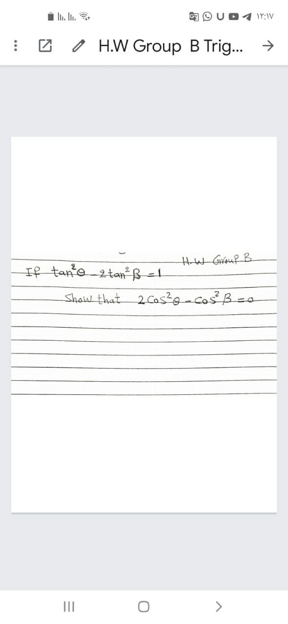 o H.W Group B Trig.. →
HW Grouf B
If tan'e 2tan²ß =1
Show that 2 Cos?g-cos B=a
III
>
