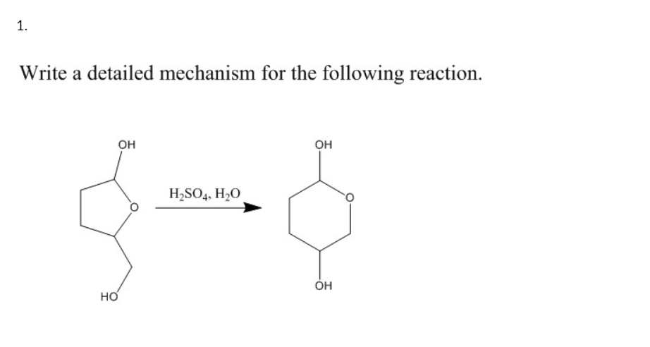 1.
Write a detailed mechanism for the following reaction.
OH
он
H,SO4, H,O
ÓH
но
