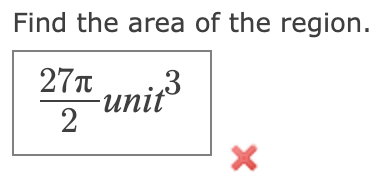 Find the area of the region.
27T unit
2
:3
