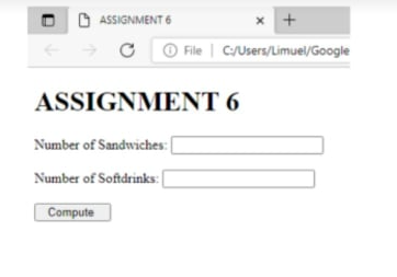 O ASSIGNMENT 6
x +
O File | CUsers/Limuel/Google
ASSIGNMENT 6
Number of Sandwiches:
Number of Softdrinks: [
Compute
