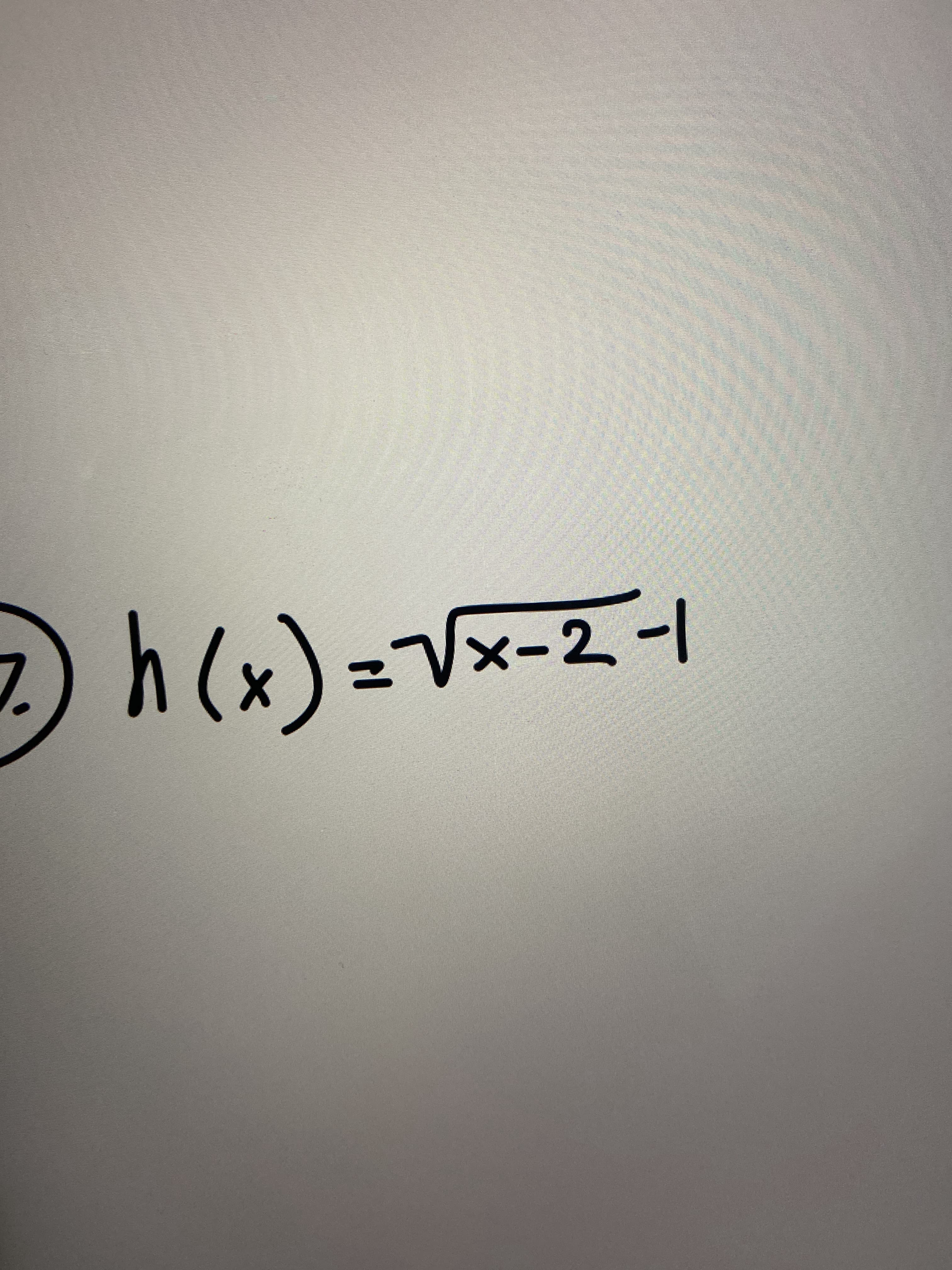 h(x)=Vx-2-1
%3D
