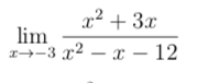 x² + 3x
lim
1-3 x2 – x – 12
