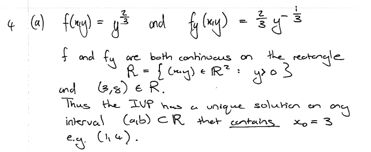 4 6) flg) = g and
the rectengle
yo o}
f and fy
are both cantinucus on
R-{ cuy) e R² : yoo 3
and
3,8) e R.
unique solurion en
Xo = 3
Thus the IUP has a
interval
Caib) CR thet centains
eg. Ch«).
