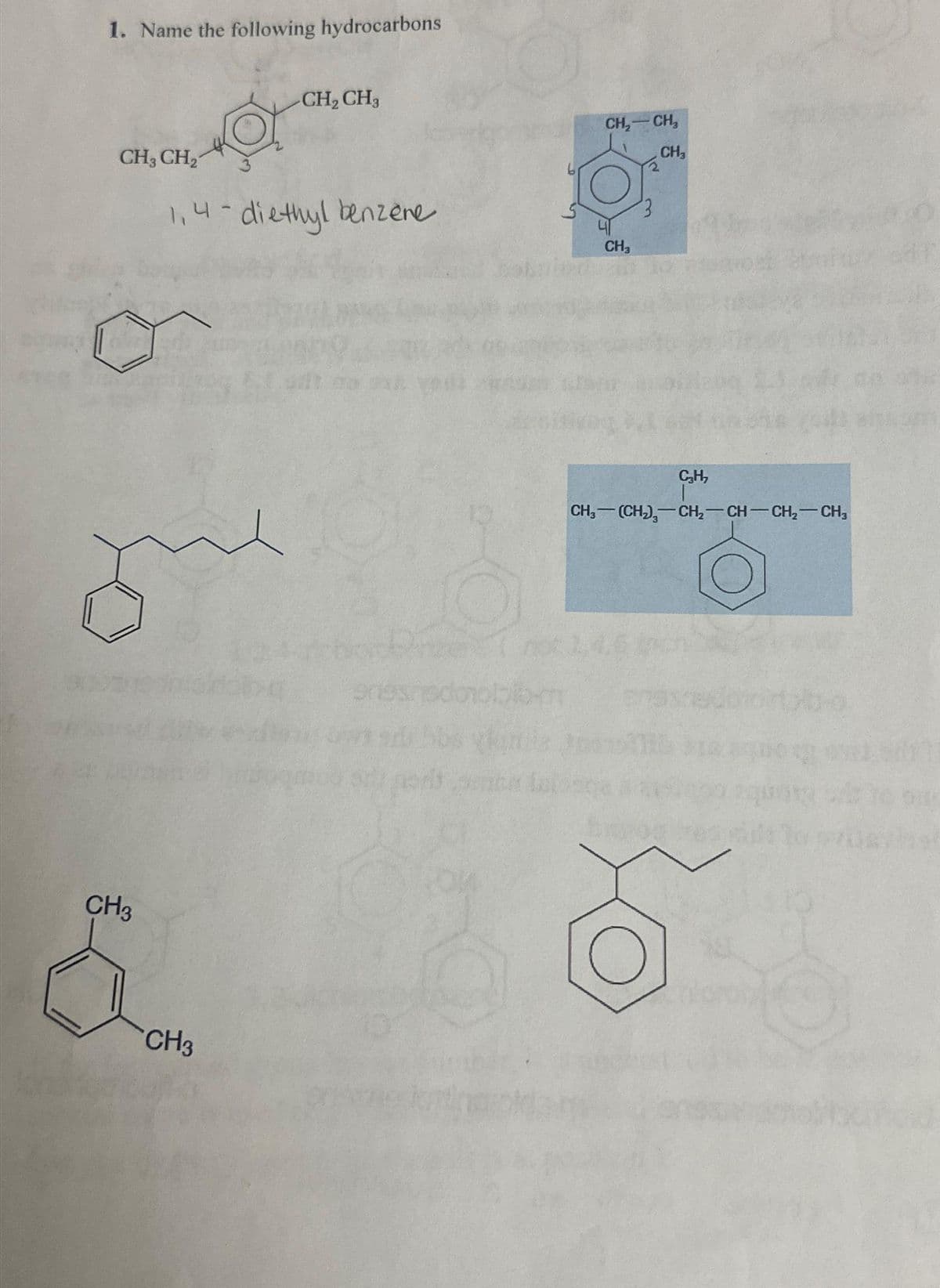 1. Name the following hydrocarbons
KOL
1,4-diethyl benzere
CH3 CH₂
que
CH3
&
-CH₂ CH3
CH3
CH₂ CH₂
CH3
CH3
C₂H₂
CH₂(CH₂)₂-CH₂-CH-CH₂-CH₂