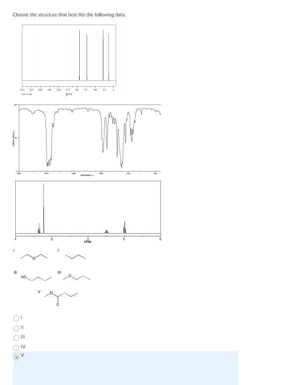 << ==
IV
HO.
Choose the structure that best fits the following data.
200
100
120
300
pm
00
IV
PPM