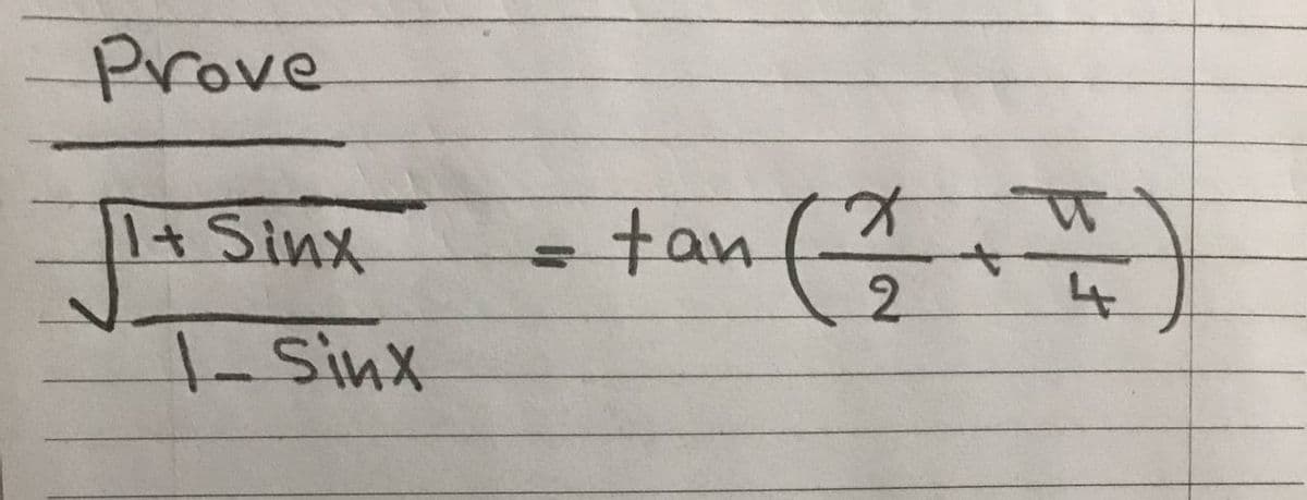 Prove
1+Sinx
-tan (
2.
1-Sinx
