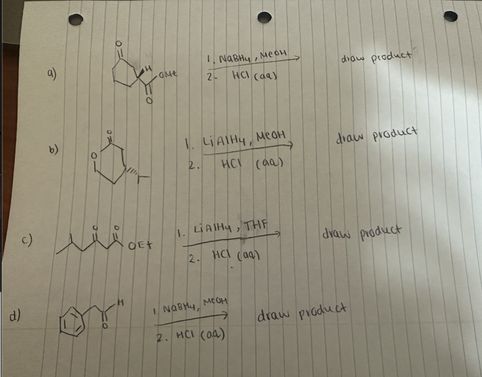 d)
O=
O
iii off
H
OME
1. NaBHY, MeoH
2- HCI (aa)
1. LIATHY, MeOH
на (аа)
2.
1. LAIHY, THE
2. HCl (aq)
I NABHY, MECH
2. HCI (aa)
draw product
draw product
draw product
draw product