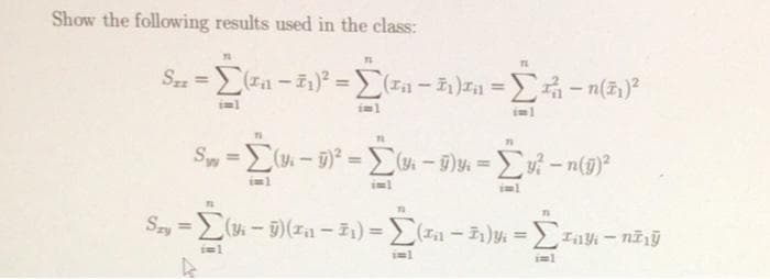 Show the following results used in the class:
S =(za - 1)? =
%3D
%3D
%3D
iml
iml
%3D
%3D
%3D
iml
(y-)(Ia – ž) = > (In – 1)y: = > In-niỹ
%3D
%3D
