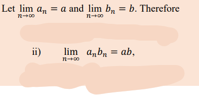 Let lim an = a and lim bn = b. Therefore
n-00
n-00
ii)
lim anbn = ab,
n-00
