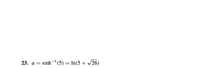 23. a = sinh- (5) = In(5 + /26)
