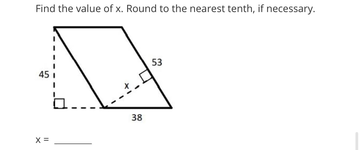 Find the value of x. Round to the nearest tenth, if necessary.
53
45
38
X =
