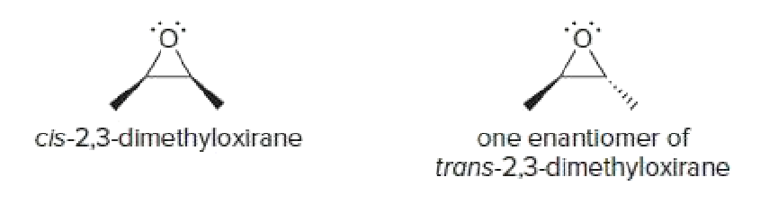 Cis-2,3-dimethyloxirane
one enantiomer of
trans-2,3-dimethyloxirane
