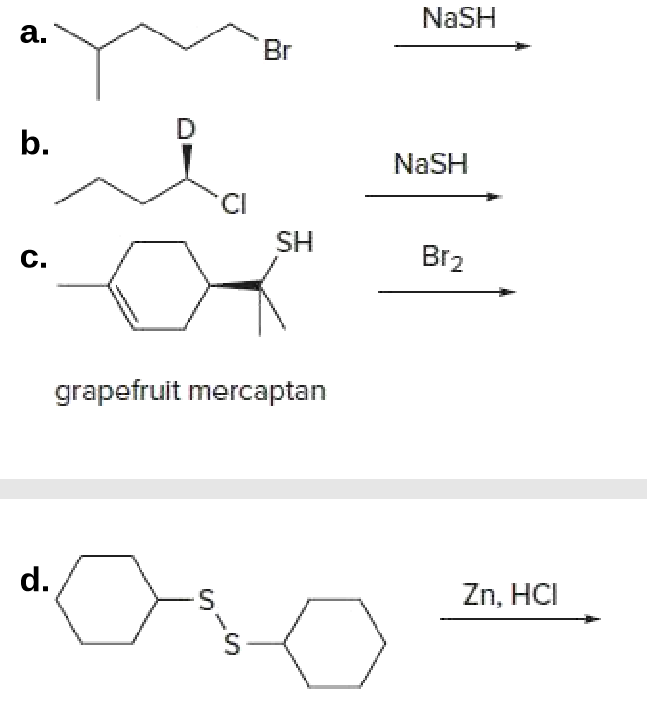 NaSH
a.
Br
b.
NaSH
TCI
SH
C.
Br2
grapefruit mercaptan
d.
Zn, HCI
