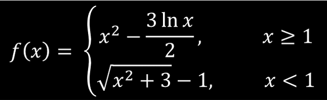 3 In x
x²
x > 1
f(x) =
2
x² + 3 – 1,
x <1
