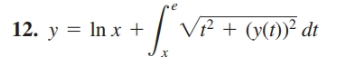 S
12. y = ln x +
√₁² + (y(t))² dt