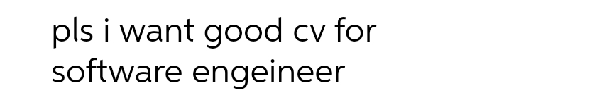 pls i want good cv for
software engeineer