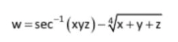 w =sec (xyz)- Yx +y+z
