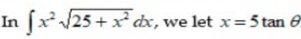 In [x²/25+ x² dx, we let x=5 tan 6
%3D
