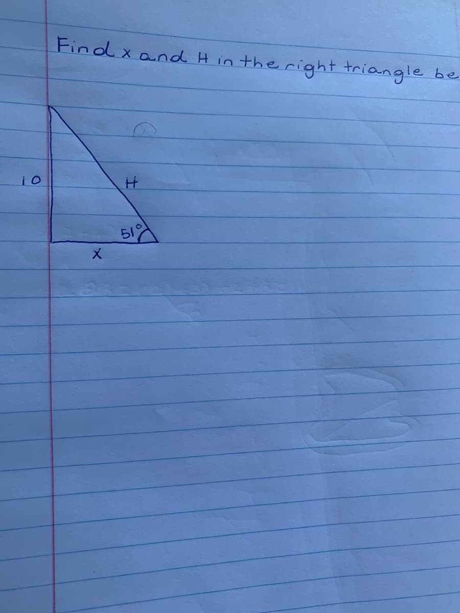 Find x and H in the right triangle
be
519
