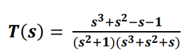 s3+s²-s-1
T(s)
(s2+1)(s³+s2+s)
