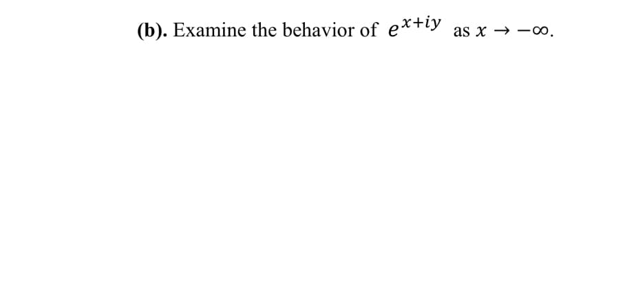 (b). Examine the behavior of ex+iy
as x → -0.
