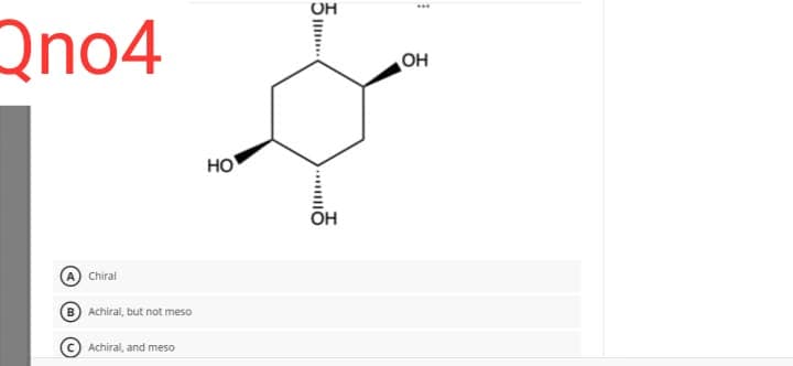 Qno4
Chiral
Achiral, but not meso
Achiral, and meso
НО
OH
||||
ОН
1
ОН