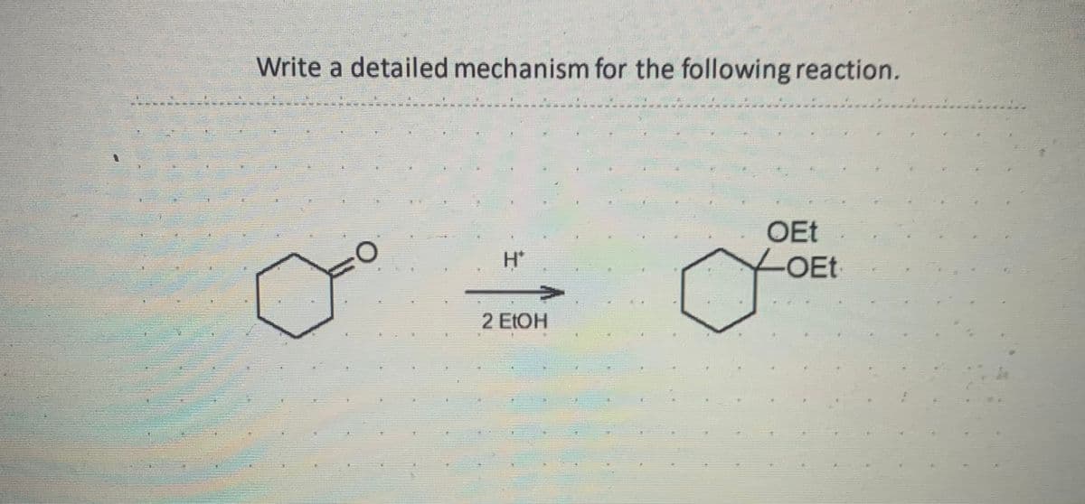 Write a detailed mechanism for the following reaction.
OEt
H'
OEt
2 EIOH
