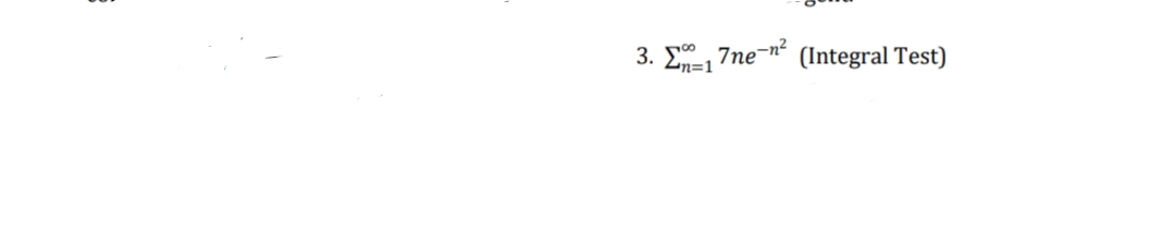 3. Ση=17ne-n2
(Integral Test)