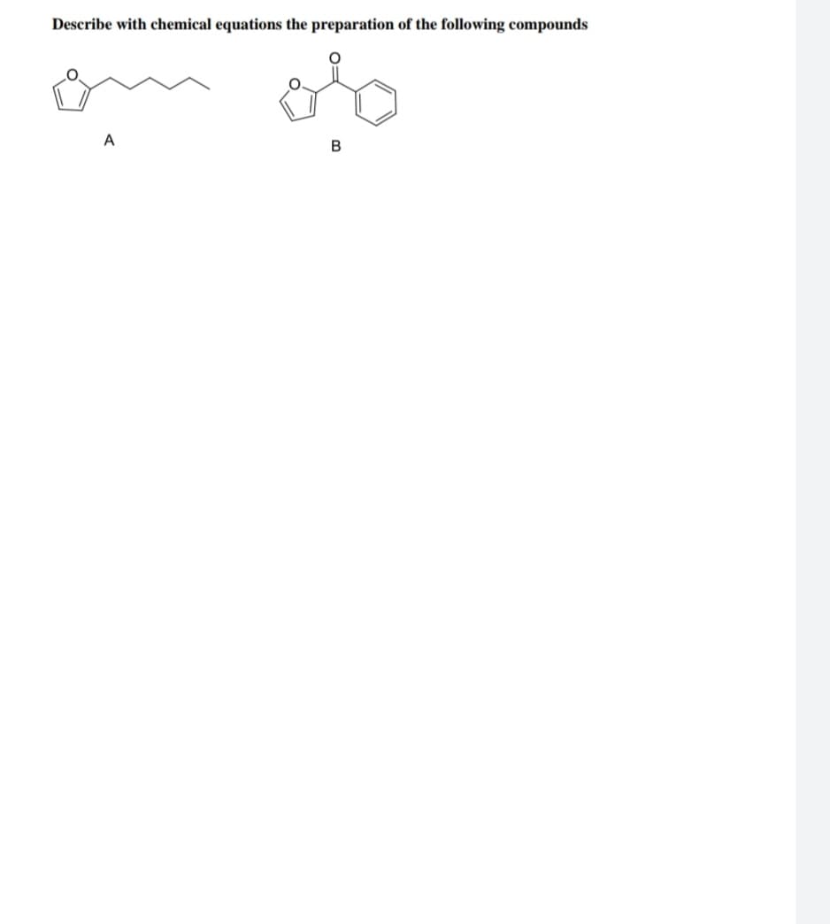 Describe with chemical equations the preparation of the following compounds
A
B
