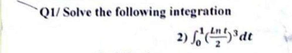 Q1/ Solve the following integration
2) (²) ³d