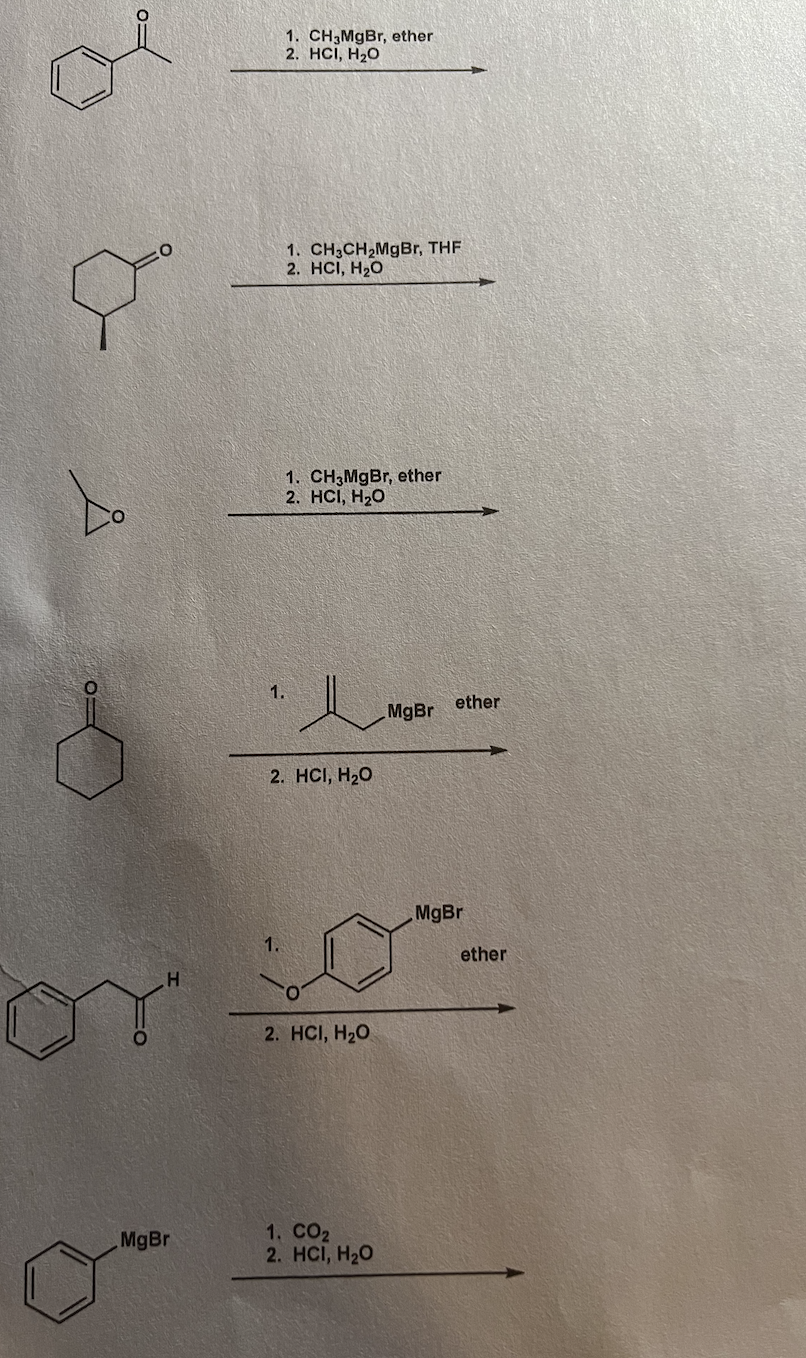 8
H
or
MgBr
1. CH3MgBr, ether
2. HCI, H₂O
1.
1. CH3CH₂MgBr, THF
2. HCI, H₂O
1. CH3MgBr, ether
2. HCI, H₂O
2. HCI, H₂O
2. HCI, H₂O
1. CO2
2. HCI, H₂O
MgBr
ether
MgBr
ether