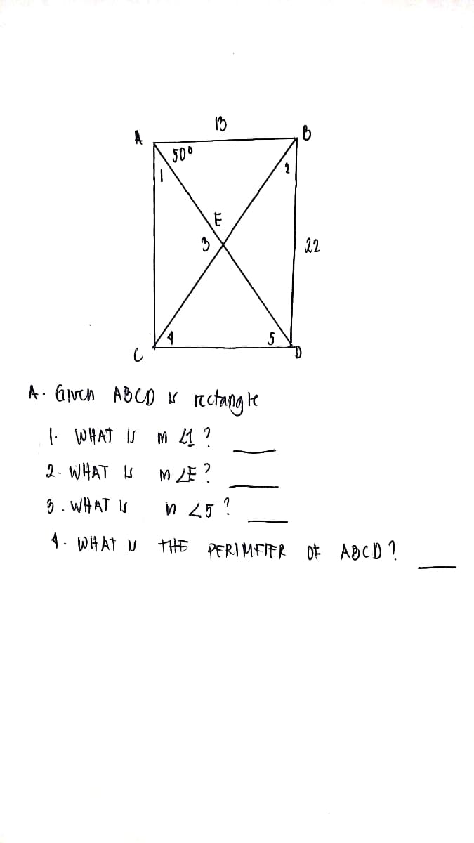 A
500
22
5
A. Given ABCD r nctangte
|- WHAT IS
M 4 ?
2- WHAT I
MLE ?
3. WHAT IS
n 25 ?
4. WHAT U
THE PERIMEIER OF ABCD ?
