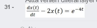 31 -
dx(t) - 2x(t) = e-4t
dt
