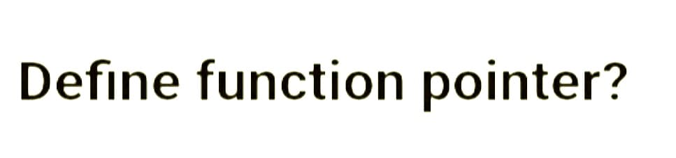 Define function pointer?