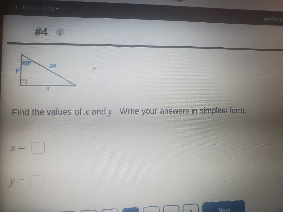 4IGIDEAS MATH
aprifuoo2
#4 1
60
24
Find the values of x and y . Write your answers in simplest form.
y%3D
Next
