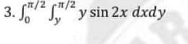 3. r Sy sin 2x dxdy
