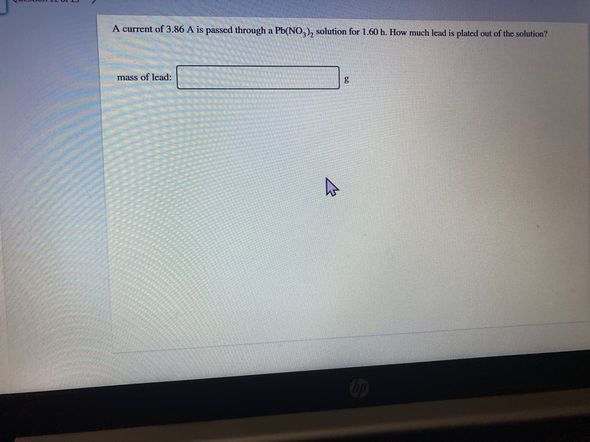 A current of 3.86 A is passed through a Pb(NO,), solution for 1.60 h. How much lead is plated out of the solution?
mass of lead:
g
Cop
