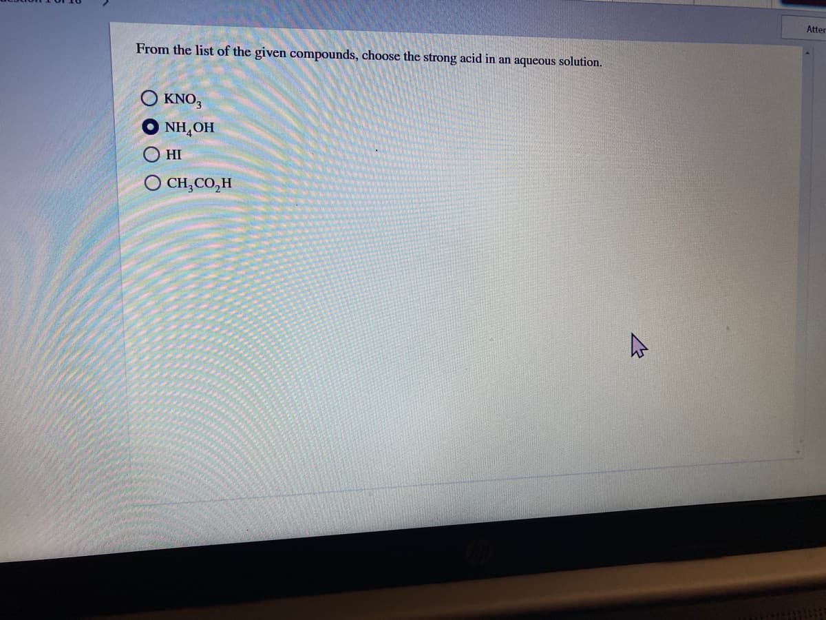 Atter
From the list of the given compounds, choose the strong acid in an aqueous solution.
O KNO,
NH,OH
HI
CH,CO,H
