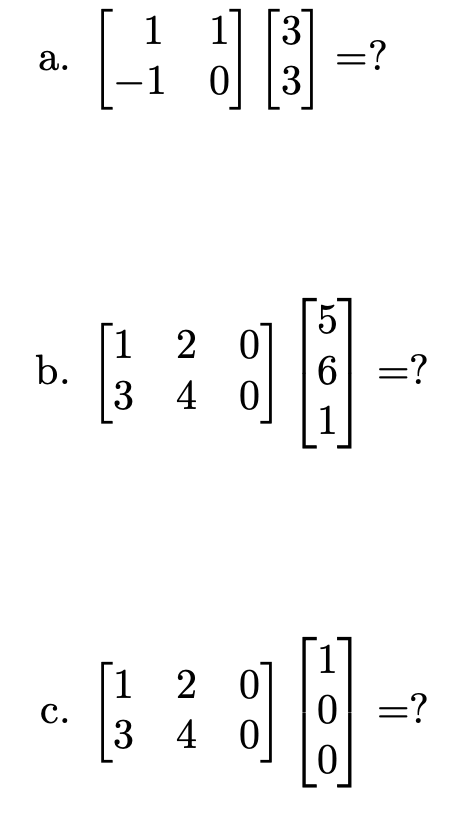 a.
b.
C.
[三]
1 1] [3]
0 3
1 20
GE 9]
3 40
1
3 40
2 0
=?
6 =?
園
0 =?