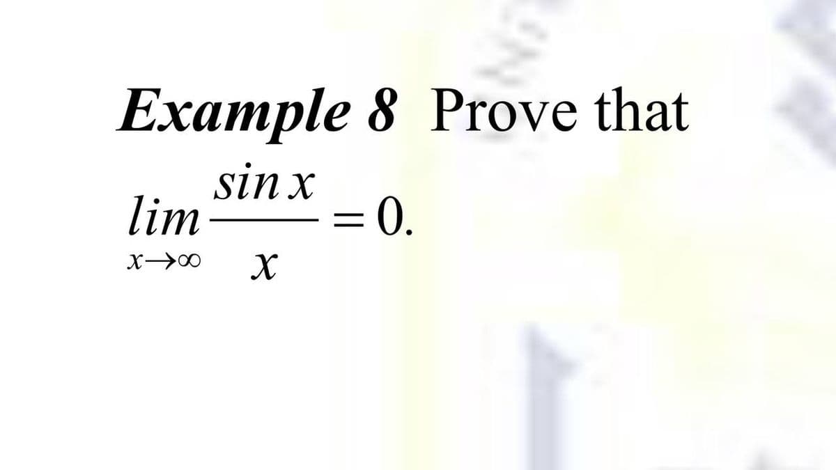 Example 8 Prove that
sin x
:0.
lim
X00
