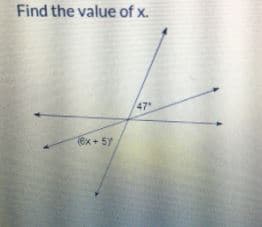 Find the value of x.
47*
(6x+ 57
