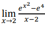 ex -e*
lim
4
x-2 x-2
